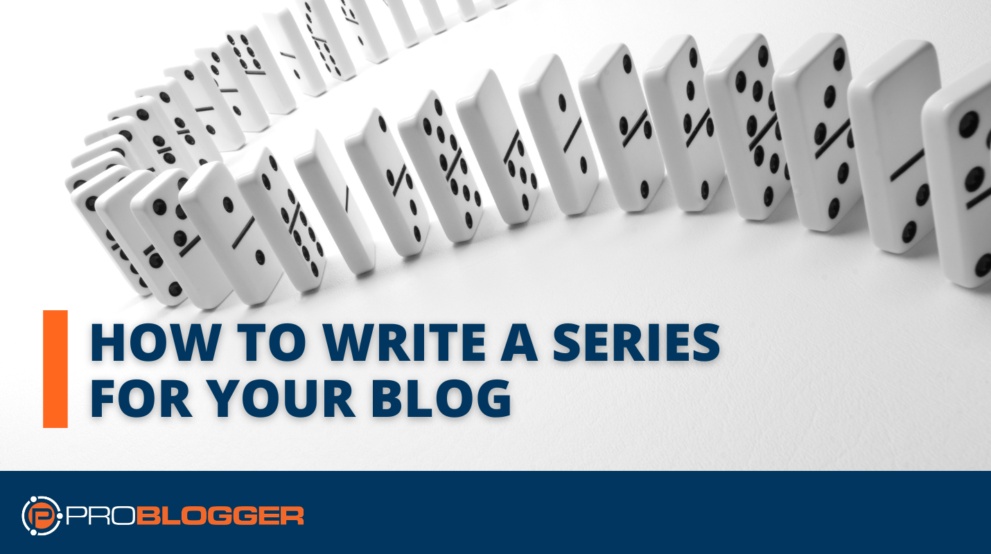 How one can Write a Sequence for Your Weblog (and Why You’ll be able to Need To)