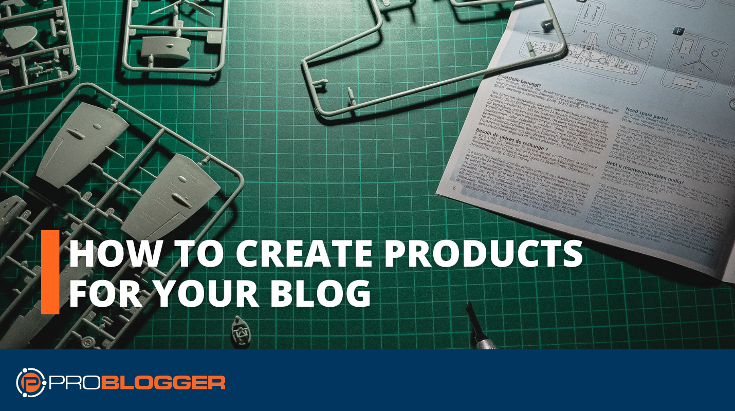 How to Create Products for Your Blog