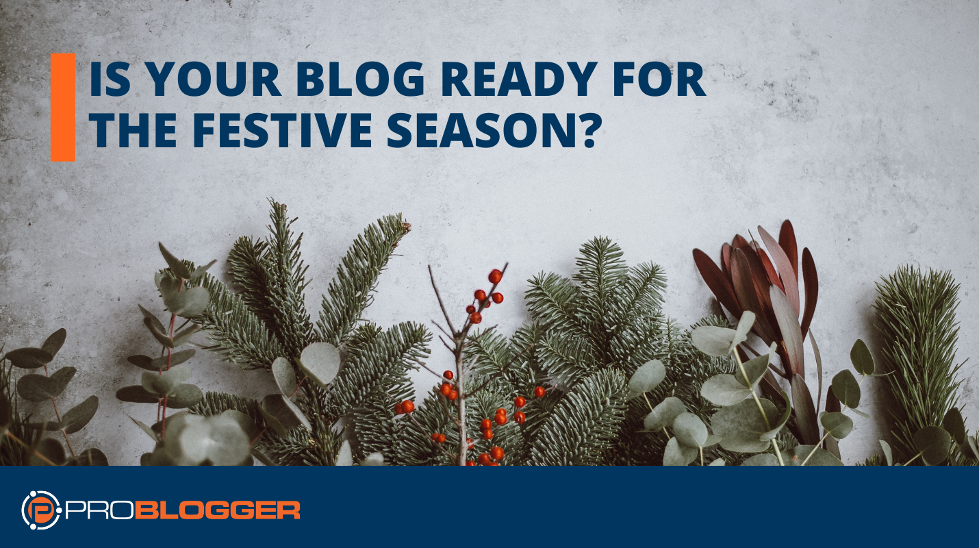 Is Your Blog Ready for the Festive Season?