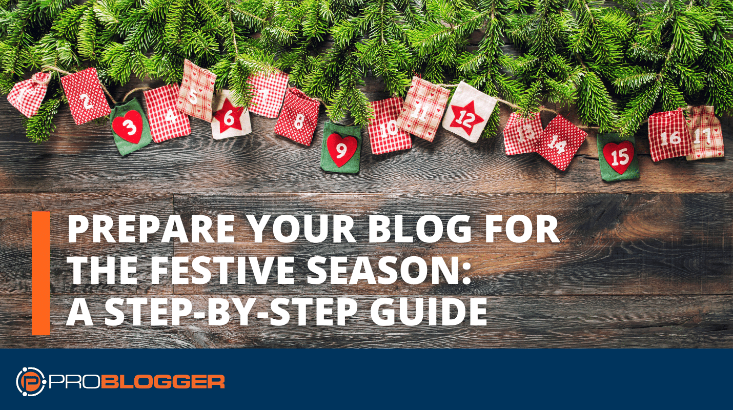 Get ready Your Weblog For the Festive Season: a Step by step Information