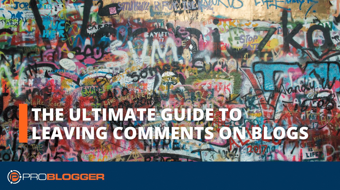 The Ultimate Guide to Leaving Comments On Blogs