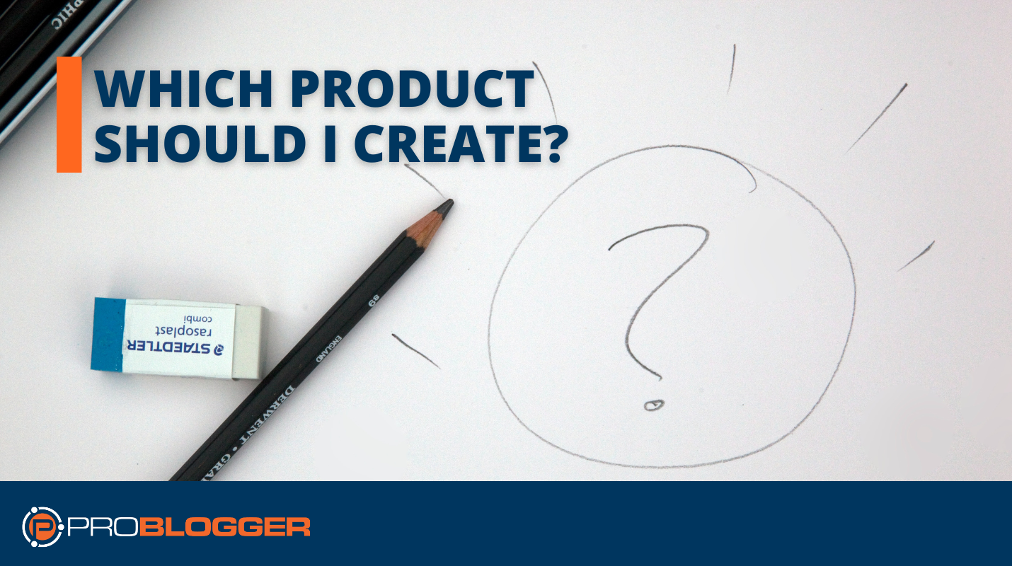 Which Product Should You Create?